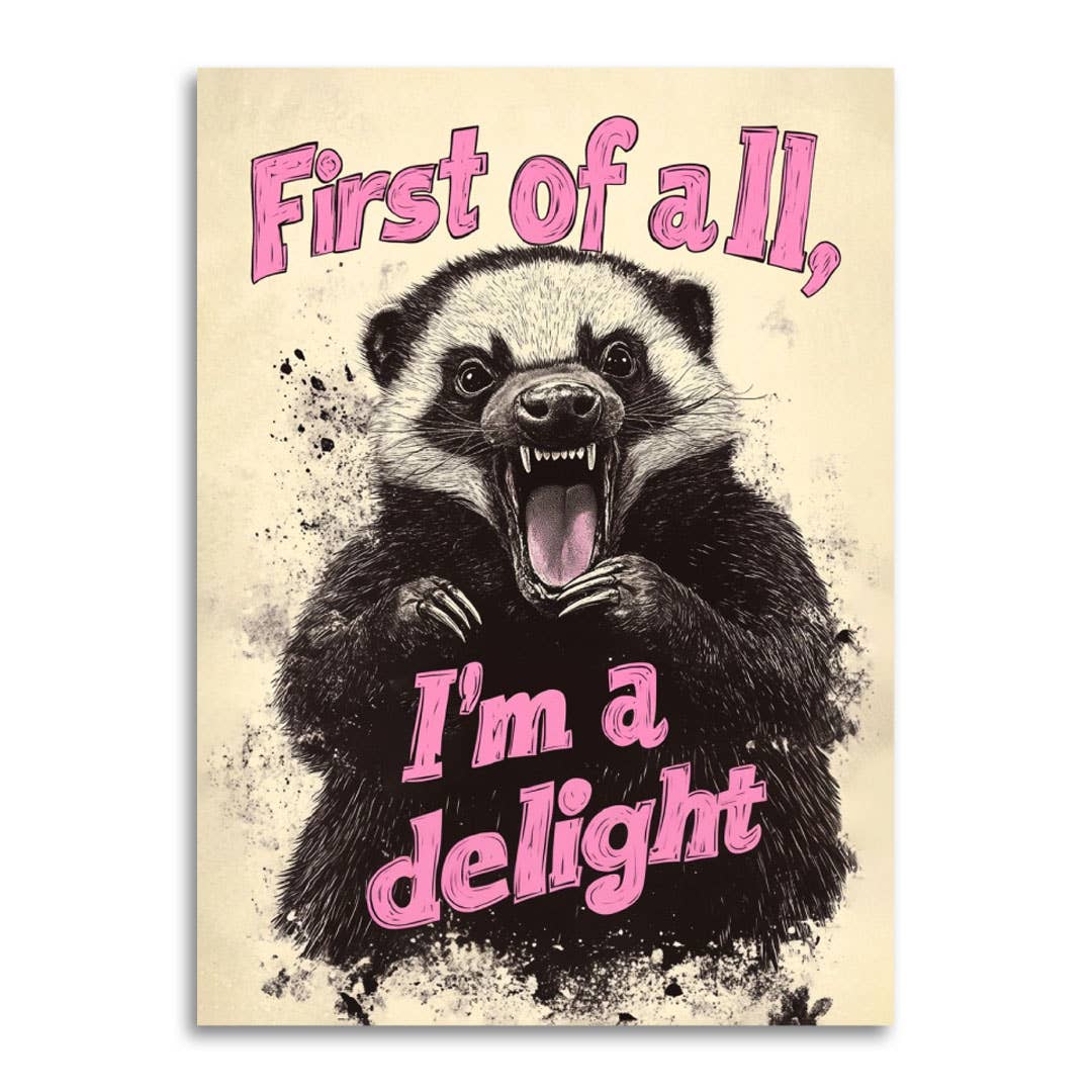 First of All, I’m a Delight - Funny Angry Greeting Card
