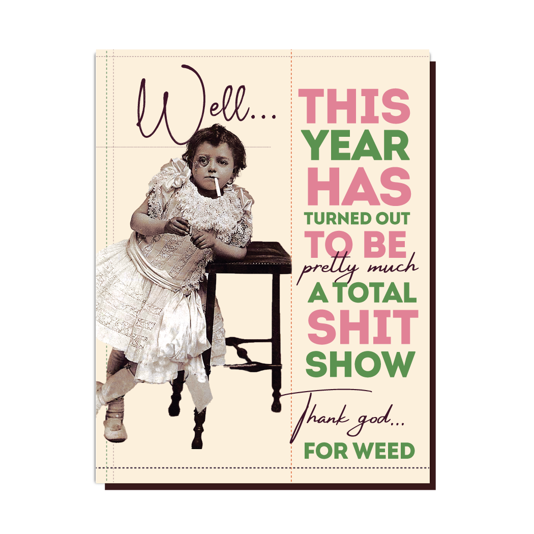 THIS YEAR SHITSHOW! weed card