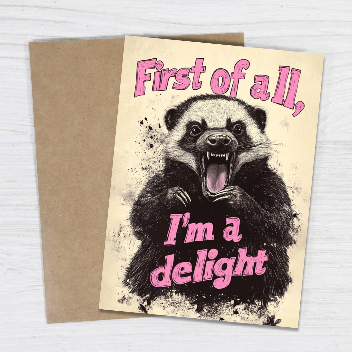 First of All, I’m a Delight - Funny Angry Greeting Card