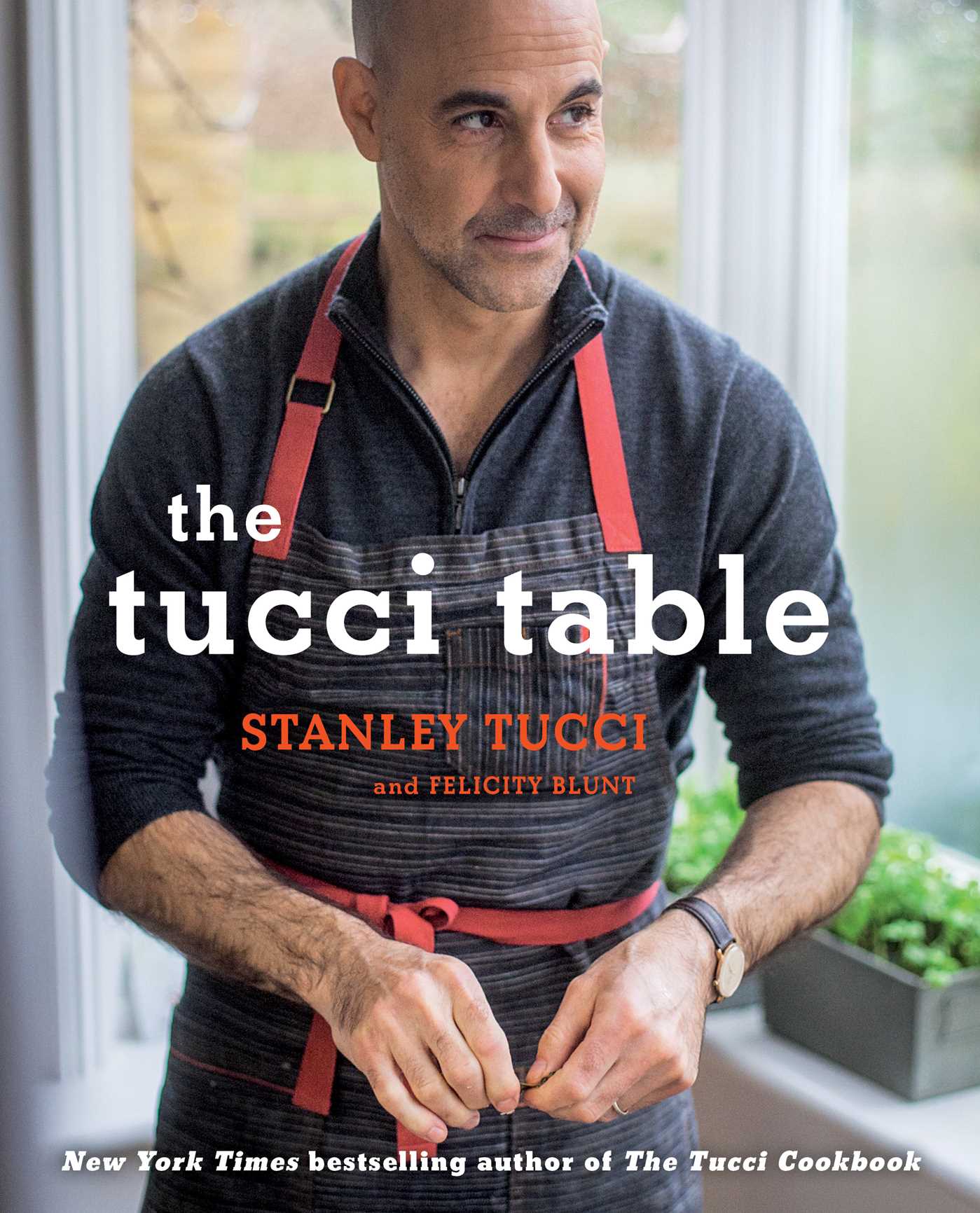 The Tucci Table: Cooking With Family and Friends - Stanley Tucci, Felicity Blunt
