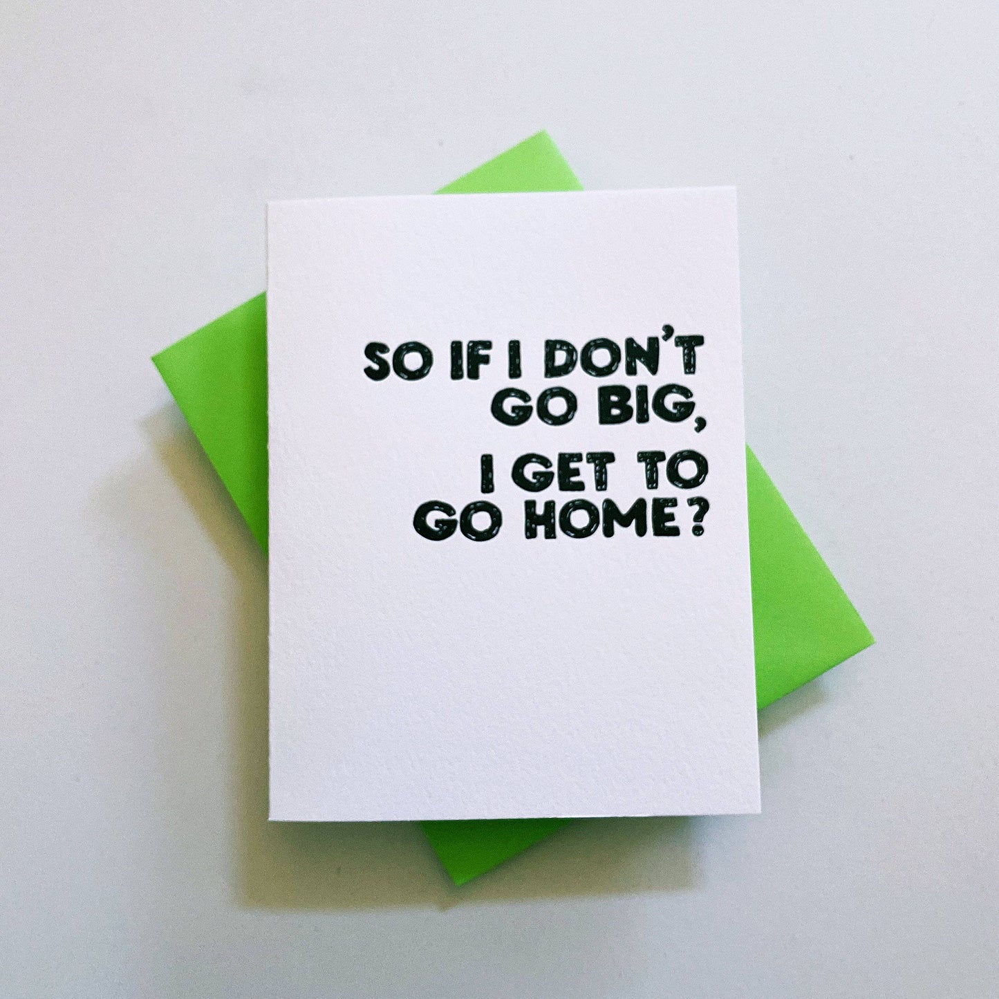 DON'T GO BIG - funny friend greeting card