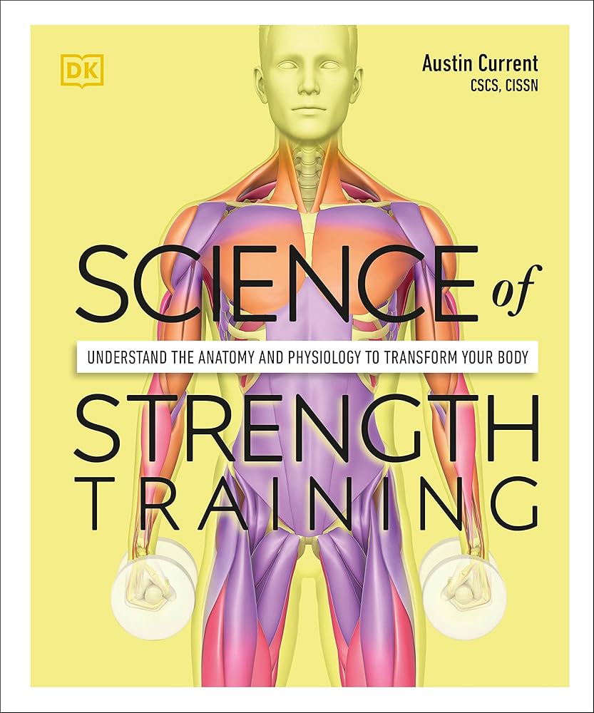Science of Strength Training: Understand the anatomy and physiology to transform your body (DK Science of) cover image