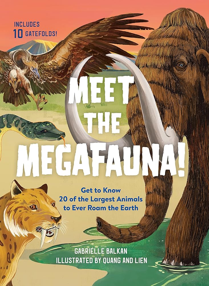 Meet the Megafauna!: Get to Know 20 of the Largest Animals to Ever Roam the Earth cover image