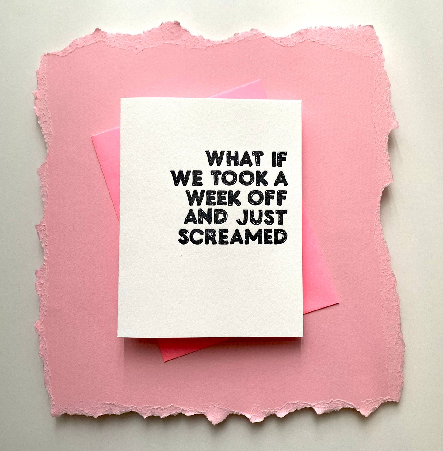 'What If We Took A Week Off And Just Screamed' Greeting Card