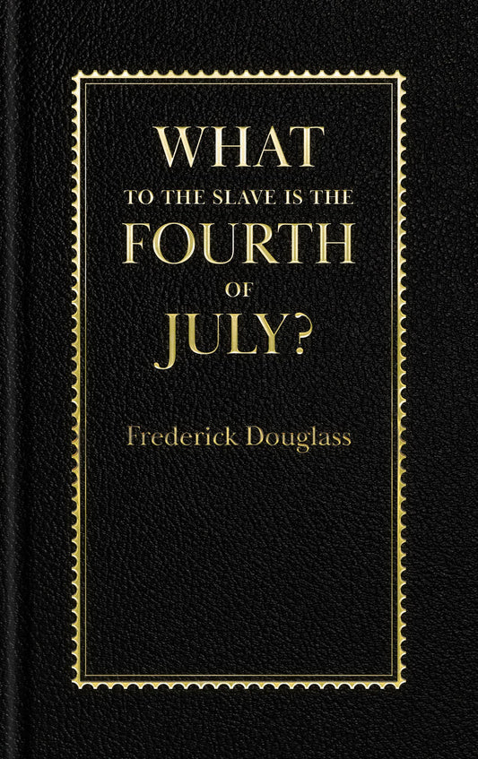 Collectible Classics - What to the Slave Is the Fourth of July?