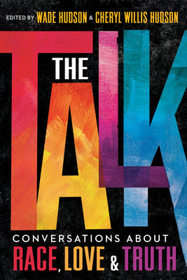 The Talk: Conversations About Race, Love & Truth - Wade Hudson and Cheryl Willis Hudson