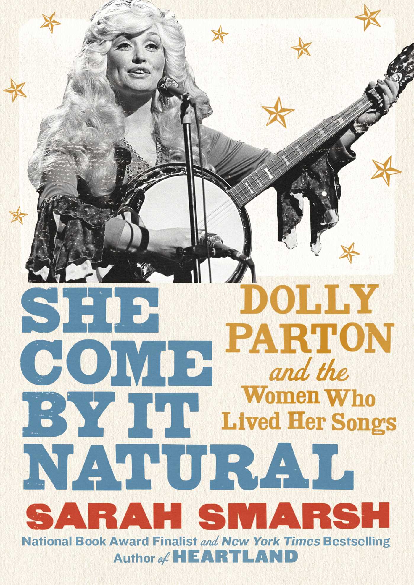 She Come By It Natural: Dolly Parton and the Women Who Lived Her Songs-Sarah Smarsh
