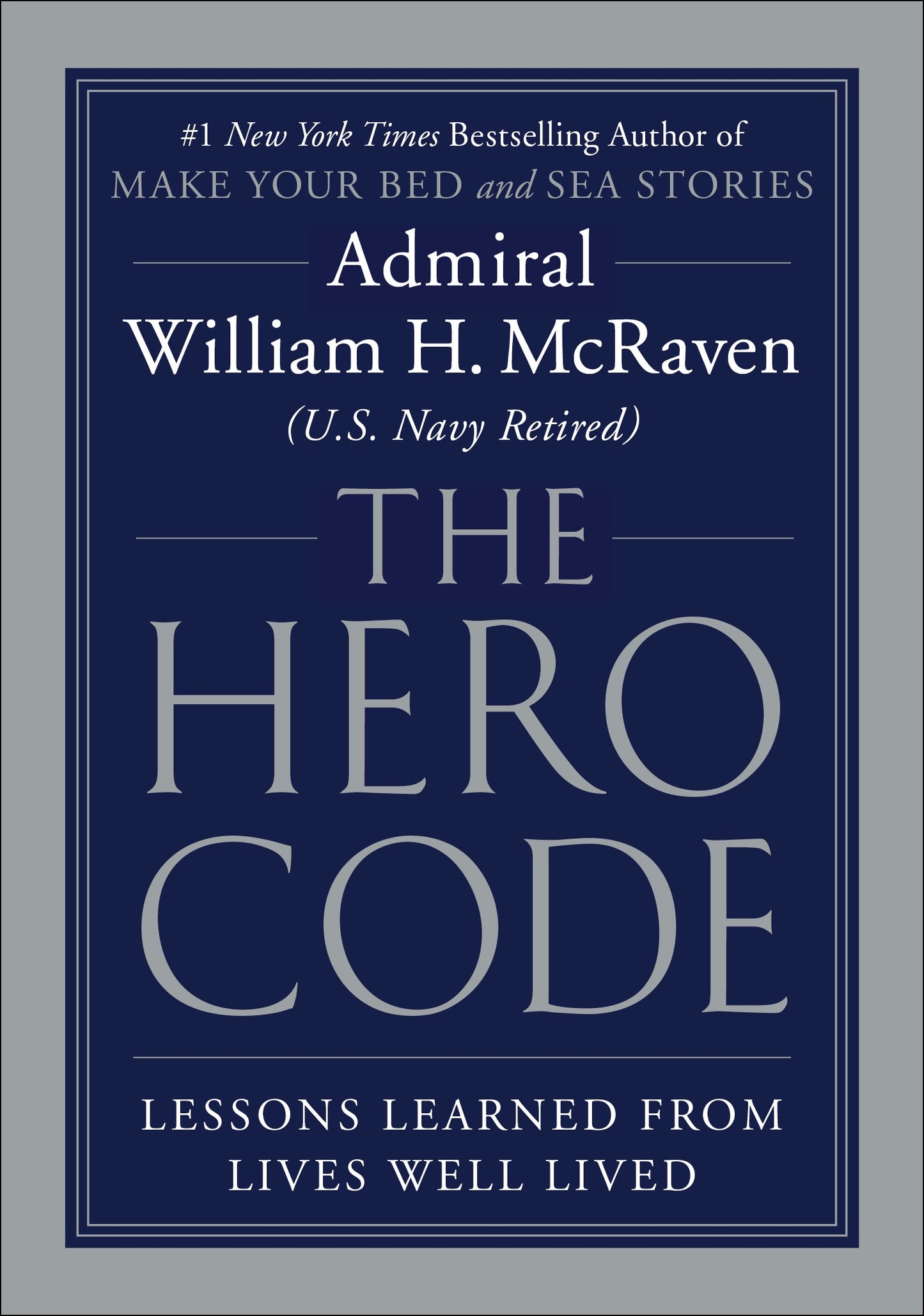 The Hero Code: Lessons Learned from Lives Well Lived - William H. McRaven