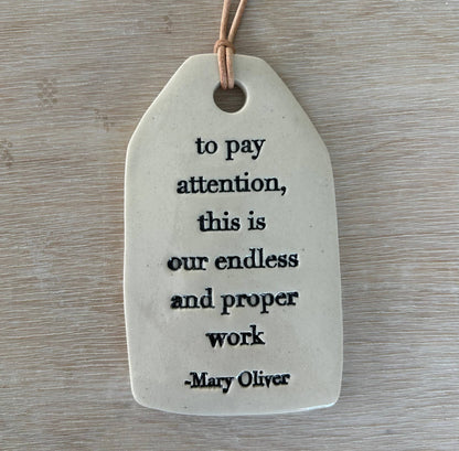 Ceramic Quote Tag: to pay attention... *new 2025