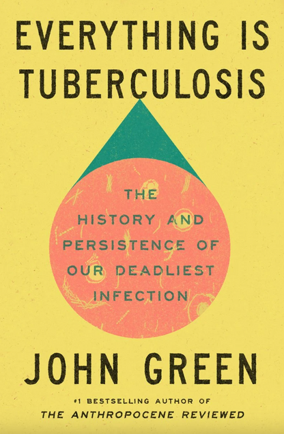 Everything Is Tuberculosis: The History and Persistence of Our Deadliest Infection PREORDER