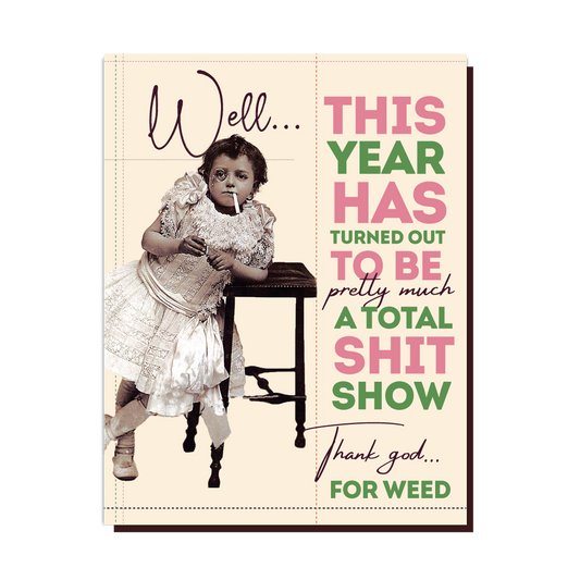 THIS YEAR SHITSHOW! weed card