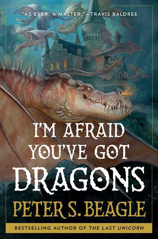 I'm Afraid You've Got Dragons by Peter S. Beagle: Hardcover; 288 pages / English