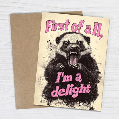 First of All, I’m a Delight - Funny Angry Greeting Card