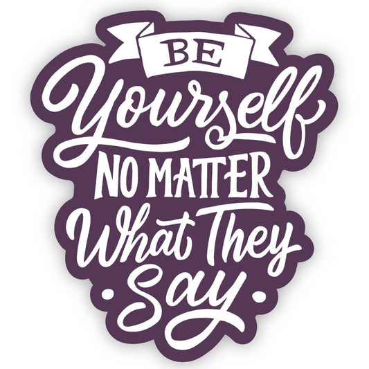 Be Yourself No Matter What Sticker, 3-inch