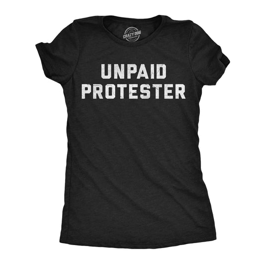 Unpaid Protester Women's T Shirt: Heather Black - Unpaid Protester / 3XL