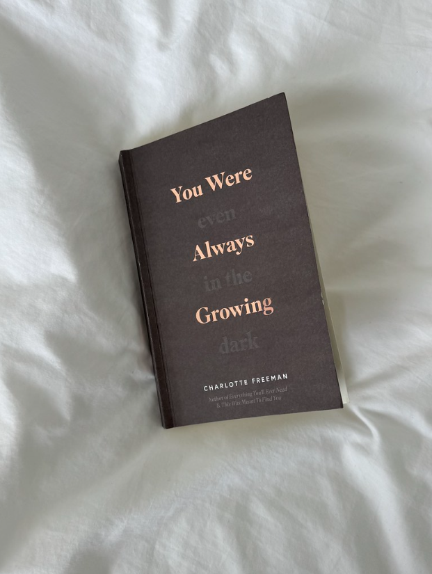 You Were Always Growing (Even In The Dark) by Charlotte Freeman