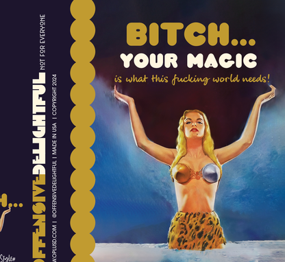 BITCH YOUR MAGIC! friendship support empowerment