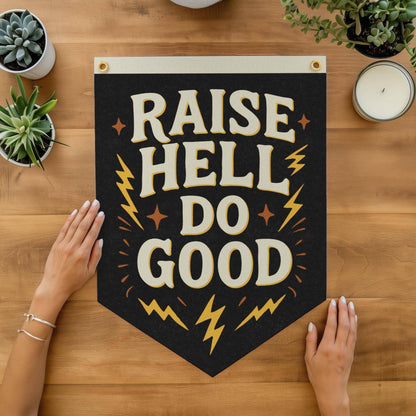 Raise Hell Do Good - Handprinted Felt Camp Flag