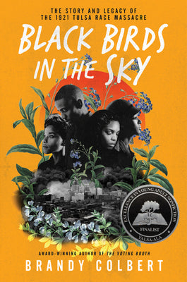 Black Birds in the Sky: The Story and Legacy of the 1921 Tulsa Race Massacre - Brandy Colbert
