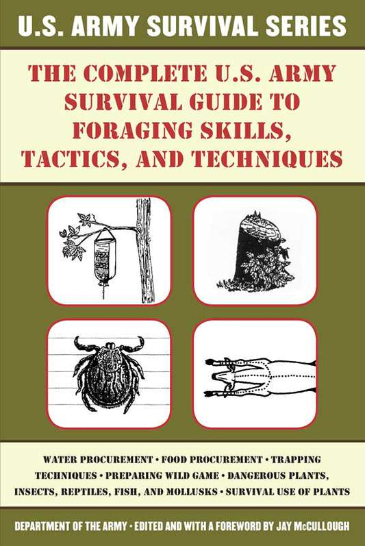 Complete U.S. Army Survival Guide to Foraging Skills, Tactics, and Techniques by U.S. Department of the Army: Paperback; 260 pages / English
