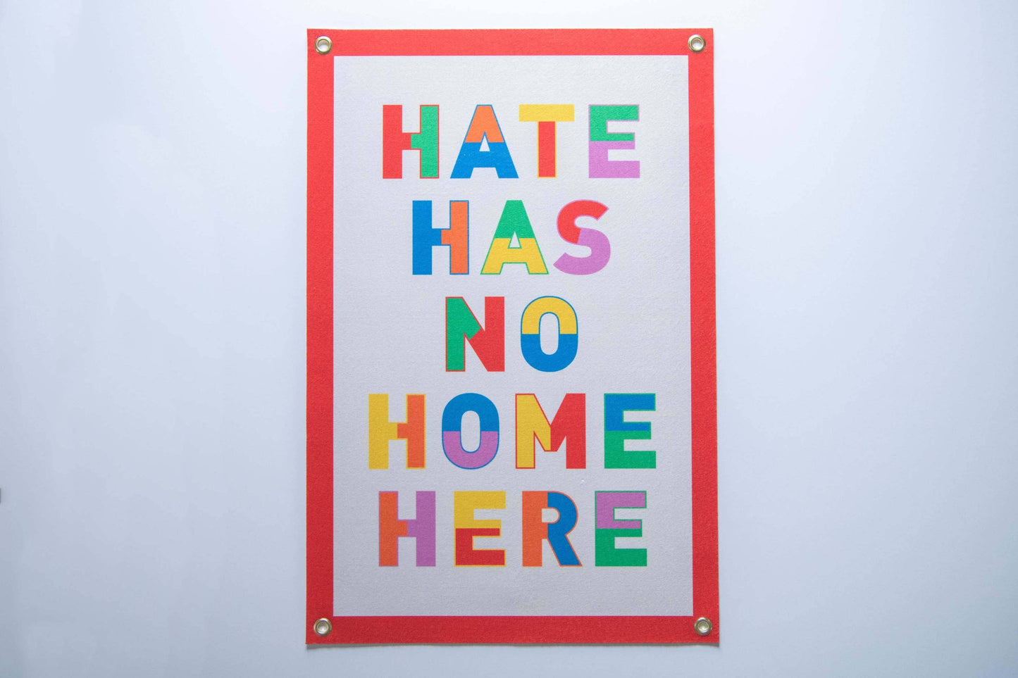 Hate has No Home Here - Handprinted Felt Banner
