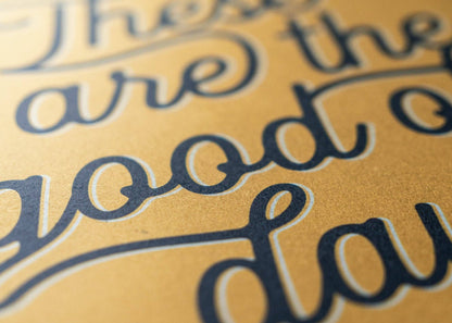 These Are The Good Old Days - Handprinted Felt Banner