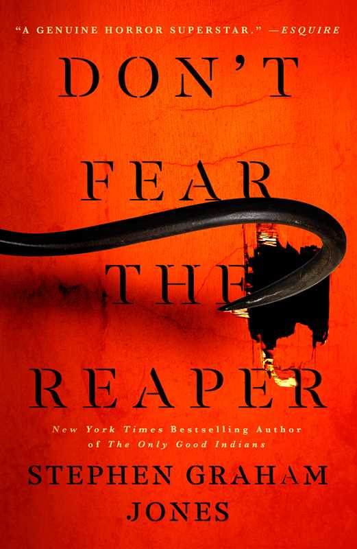 Don't Fear the Reaper by Stephen Graham Jones: Hardcover; 464 pages / English