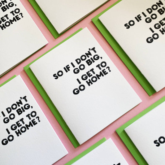 DON'T GO BIG - funny friend greeting card