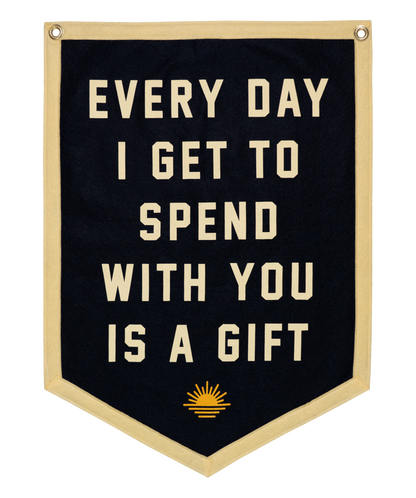 Every Day I Get To Spend With You Is A Gift Camp Flag