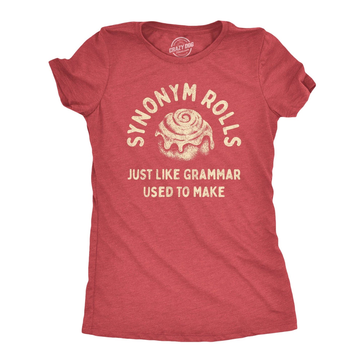 Synonym Rolls Just Like Grammar Used To Make Women's Tshirt: Heather Red / XXL