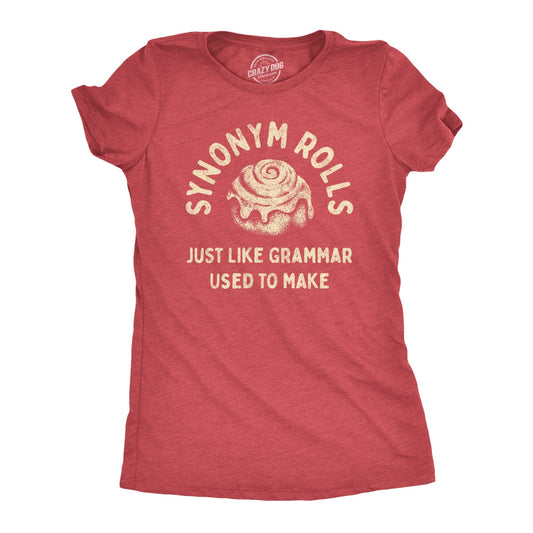 Synonym Rolls Just Like Grammar Used To Make Women's Tshirt: Heather Red / XXL
