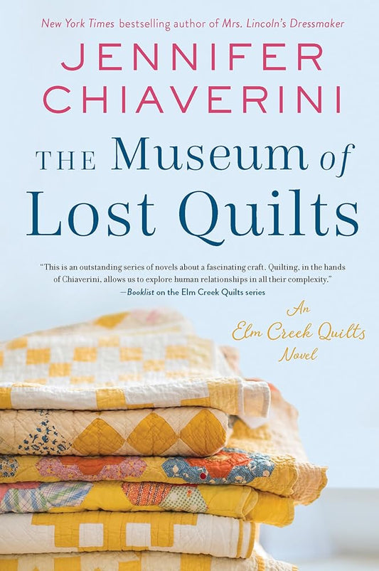 The Museum of Lost Quilts: An Elm Creek Quilts Novel (The Elm Creek Quilts Series, 22) cover image