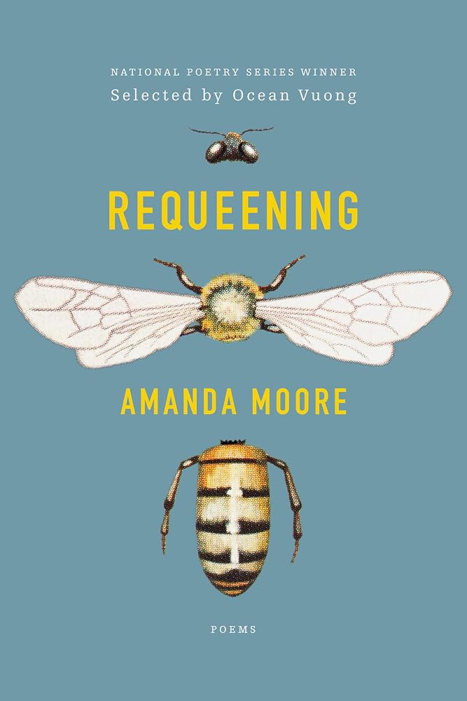 Requeening: Poems – National Poetry Series Winner on the Matriarchal Beehive, Family, and Grief cover image