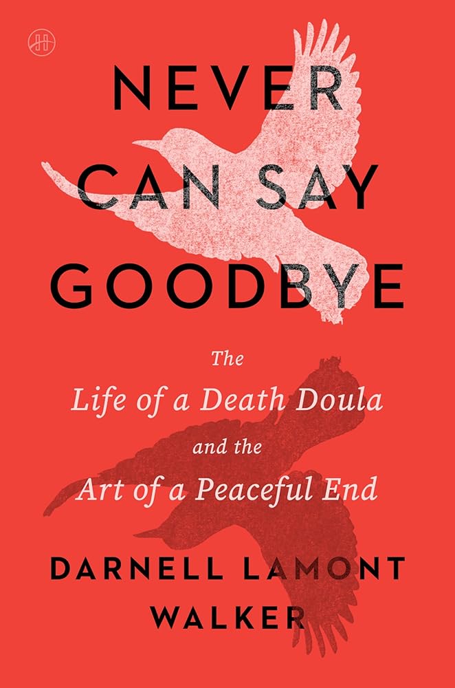 Never Can Say Goodbye: The Life of a Death Doula and the Art of a Peaceful End cover image