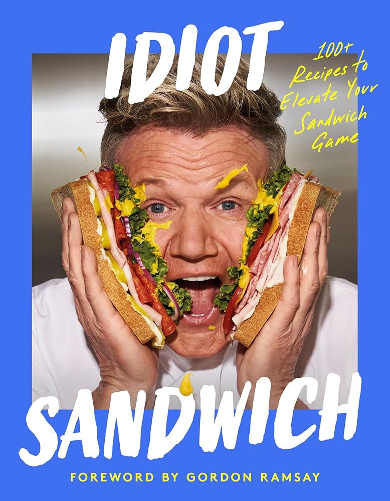 Idiot Sandwich: 100+ Recipes to Elevate Your Sandwich Game cover image
