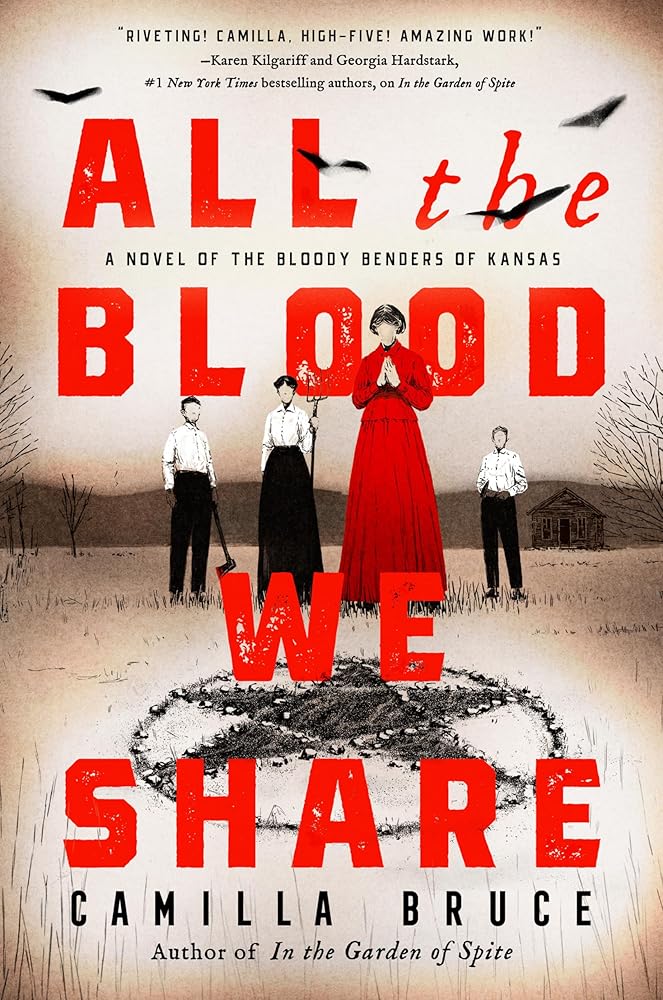 All the Blood We Share: A Novel of the Bloody Benders of Kansas cover image