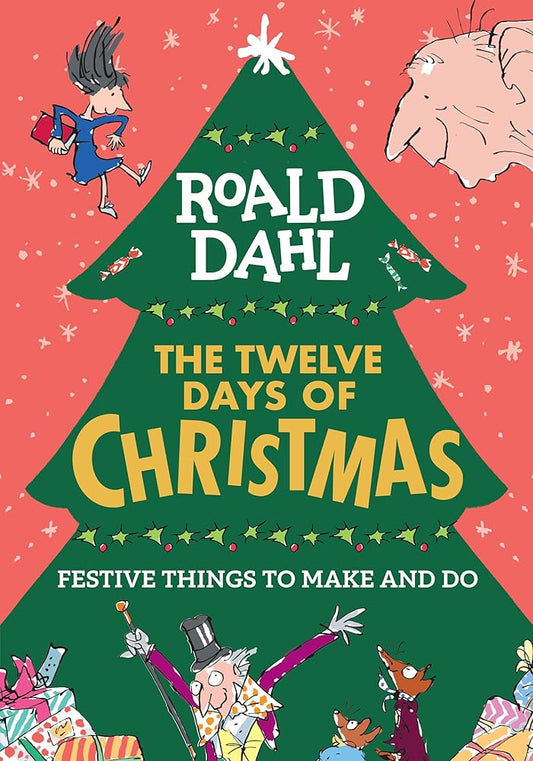 Roald Dahl: The Twelve Days of Christmas: Festive Things to Make and Do cover image