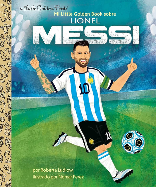 Mi Little Golden Book sobre Lionel Messi (My Little Golden Book About Lionel Messi Spanish Edition) cover image