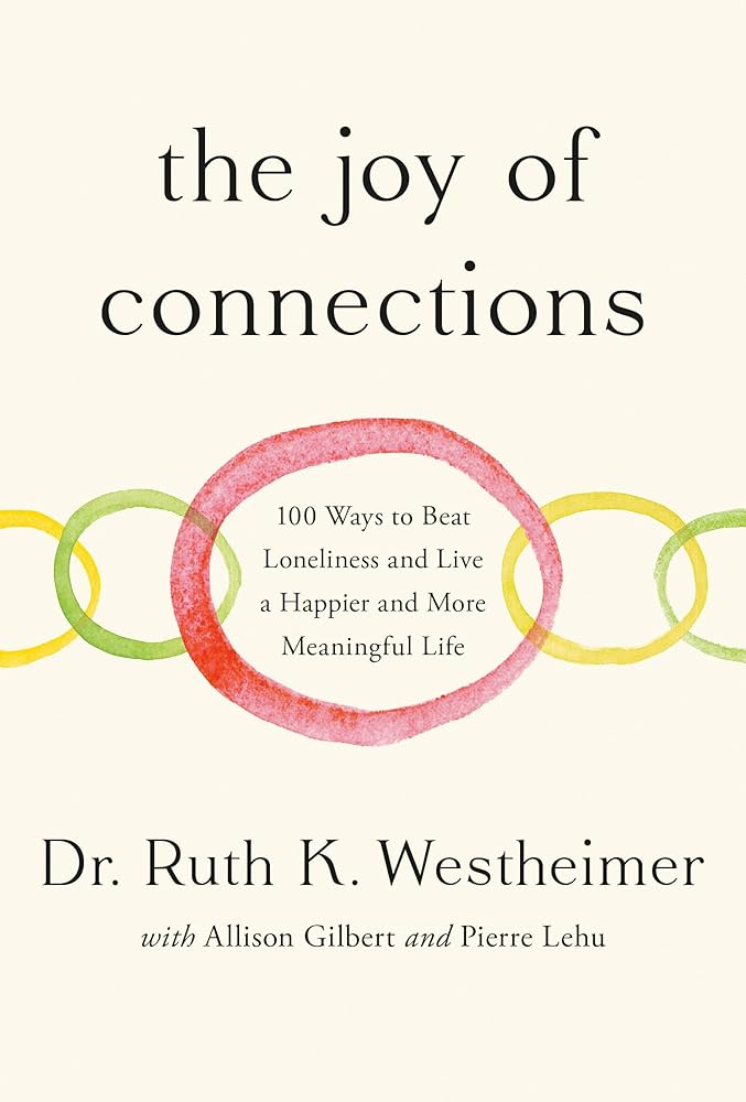 The Joy of Connections: 100 Ways to Beat Loneliness and Live a Happier and More Meaningful Life cover image