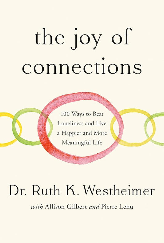 The Joy of Connections: 100 Ways to Beat Loneliness and Live a Happier and More Meaningful Life cover image