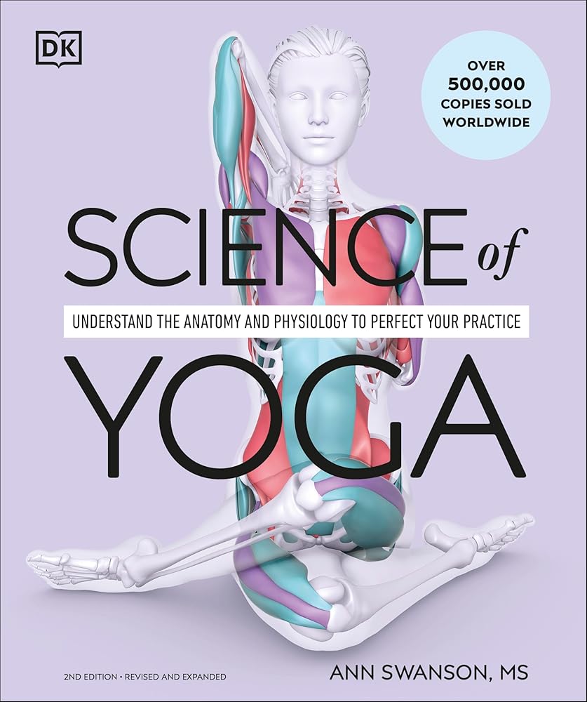 Science of Yoga: Understand the Anatomy and Physiology to Perfect Your Practice (DK Science of) cover image