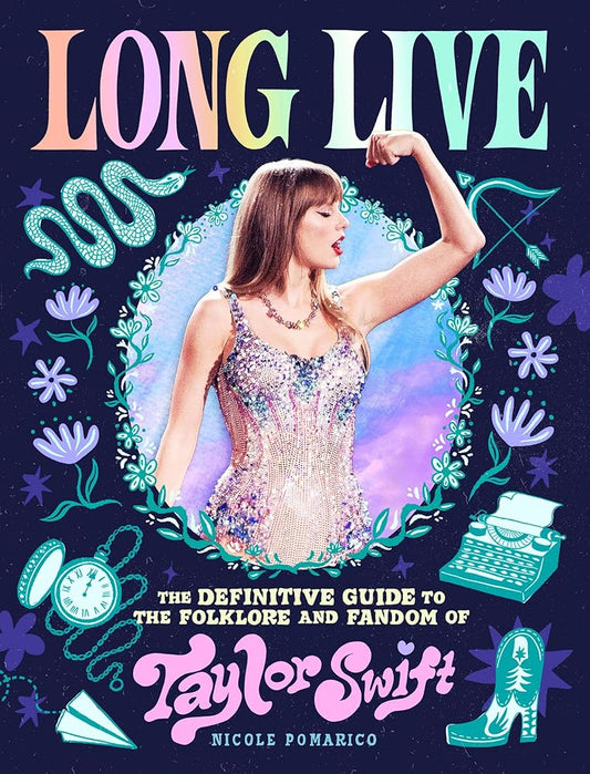 Long Live: The Definitive Guide to the Folklore and Fandom of Taylor Swift cover image