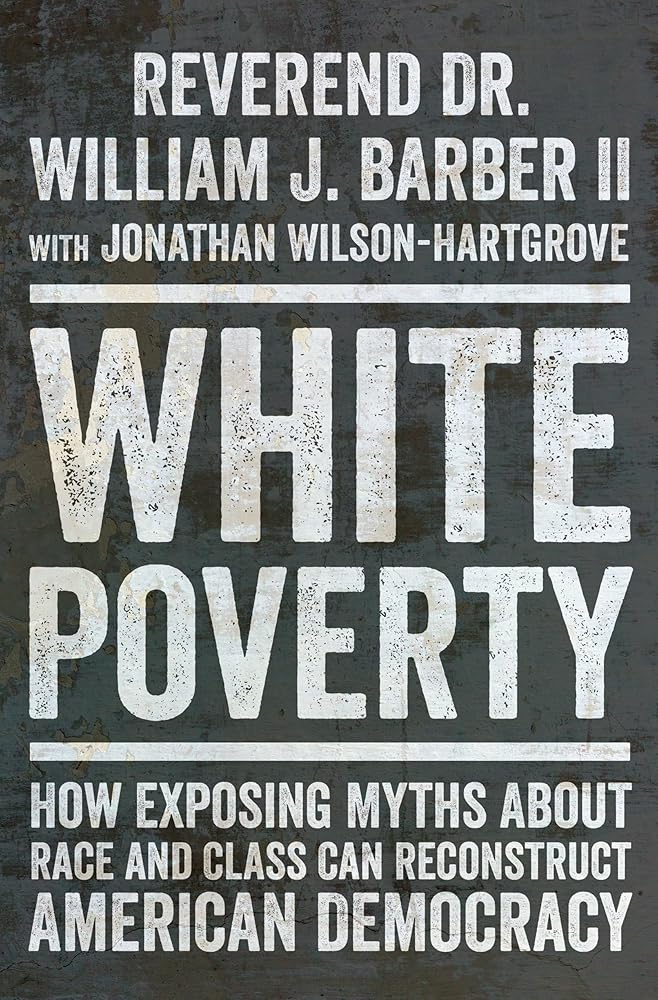 White Poverty: How Exposing Myths About Race and Class Can Reconstruct American Democracy cover image