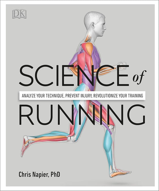 Science of Running: Analyze your Technique, Prevent Injury, Revolutionize your Training (DK Science of) cover image