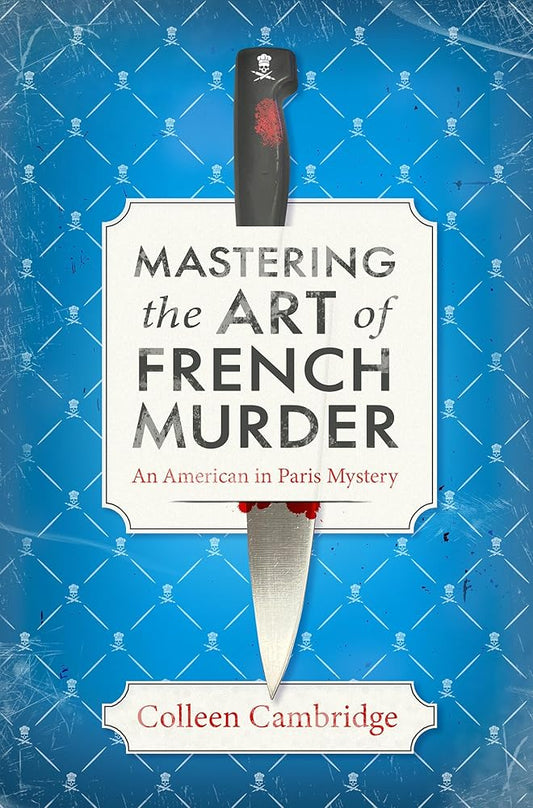 Mastering the Art of French Murder: A Charming New Parisian Historical Mystery (An American In Paris Mystery) cover image