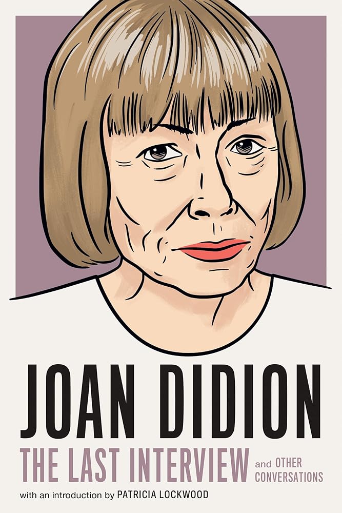 Joan Didion:The Last Interview: and Other Conversations (The Last Interview Series) cover image