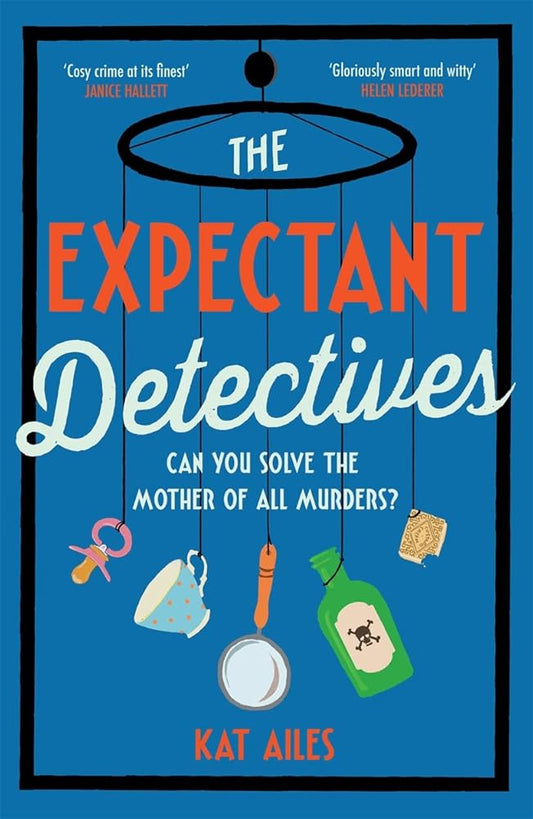 The Expectant Detectives: 'Cosy crime at its finest!' - Janice Hallett, author of The Appeal (A Mothers' Murder Club Mystery) cover image