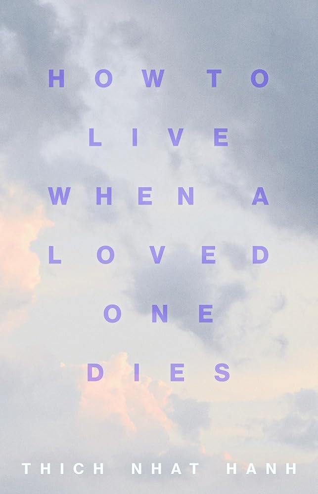 How to Live When a Loved One Dies: Healing Meditations for Grief and Loss cover image