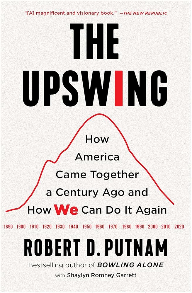 The Upswing: How America Came Together a Century Ago and How We Can Do It Again cover image