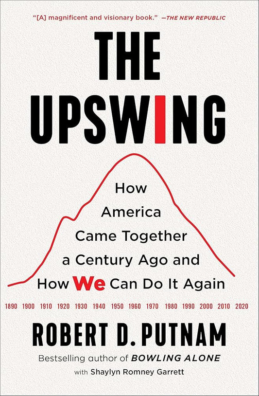 The Upswing: How America Came Together a Century Ago and How We Can Do It Again cover image